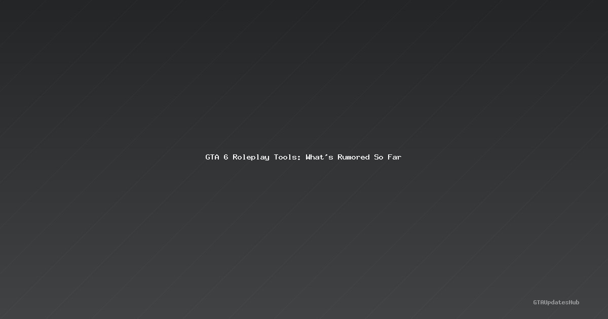 GTA 6 Roleplay Tools: What’s Rumored So Far