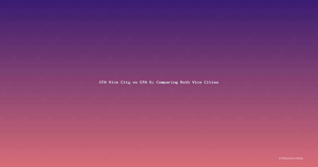 GTA Vice City vs GTA 6: Comparing Both Vice Cities
