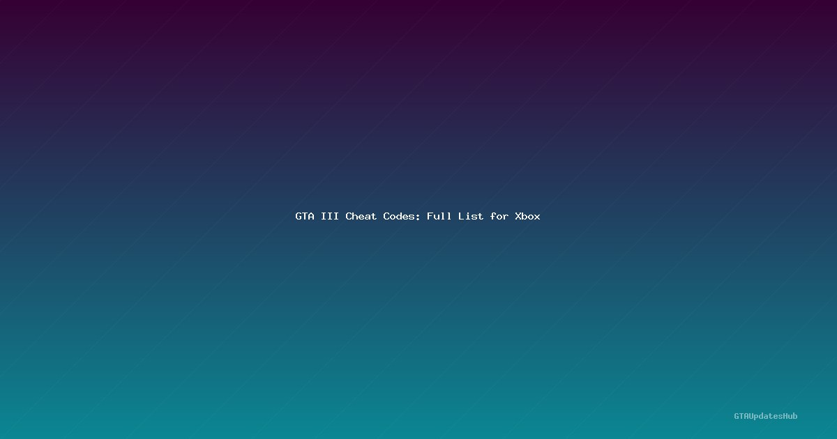 GTA III Cheat Codes: Full List for Xbox