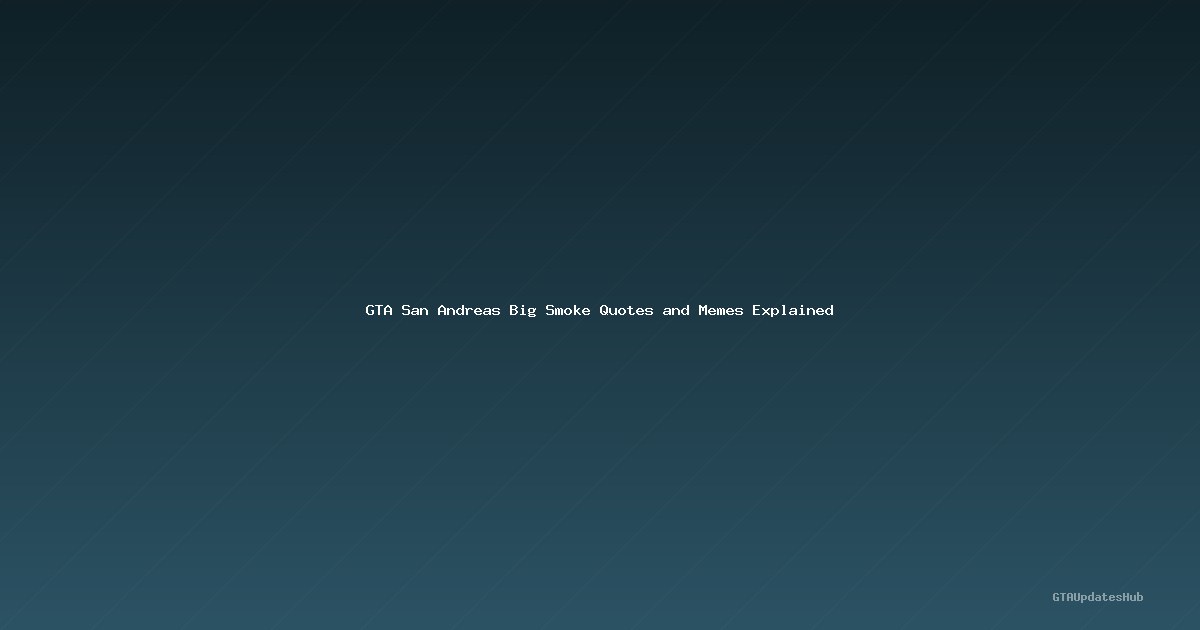 GTA San Andreas Big Smoke Quotes and Memes Explained
