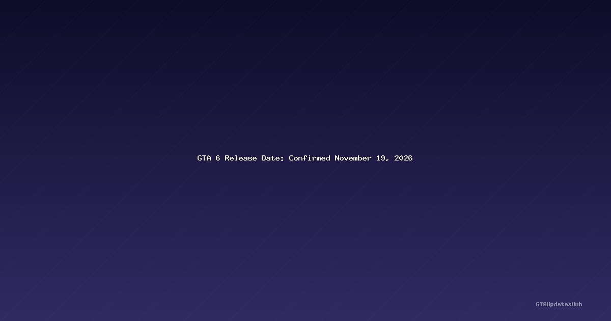 GTA 6 Release Date: Confirmed November 19, 2026